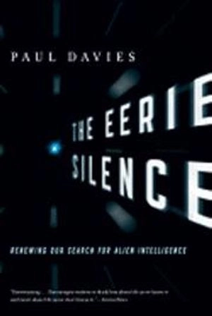 The Eerie Silence: Renewing Our Search for Alien Intelligence; P. C. W. Davies; 2011