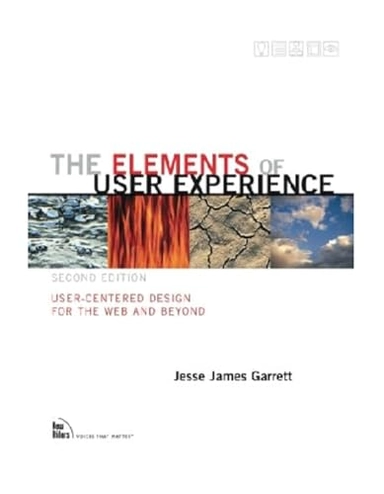 The elements of user experience : user-centered design for the web and beyond; Jesse James Garrett; 2011