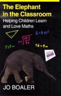 The elephant in the classroom : helping children learn and love maths; Jo Boaler; 2009