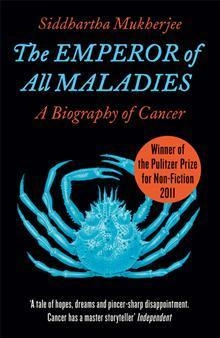 The Emperor of All Maladies; Siddhartha Mukherjee; 2011