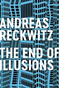 The End of Illusions; Andreas Reckwitz; 2021