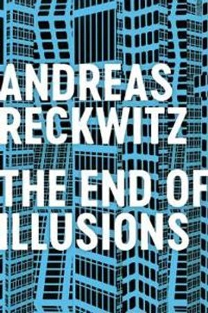 The End of Illusions; Andreas Reckwitz; 2021