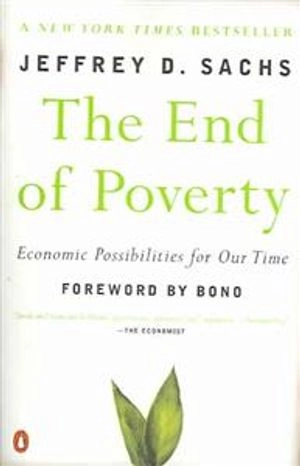 The end of poverty : economic possibilities for our time; Jeffrey D Sachs; 2006