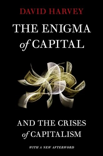 The enigma of capital : and the crises of capitalism; David Harvey; 2010