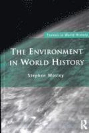 The Environment in World History; Stephen Mosley; 2010