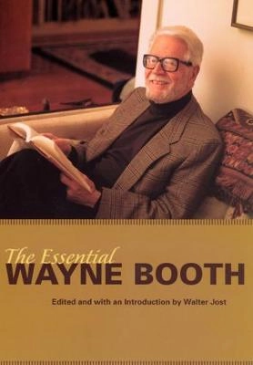 The essential Wayne Booth; Wayne C. Booth; 2006