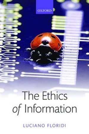 The ethics of information; Luciano Floridi; 2015