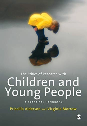 The ethics of research with children and young people : a practical handbook; Priscilla. Alderson; 2011