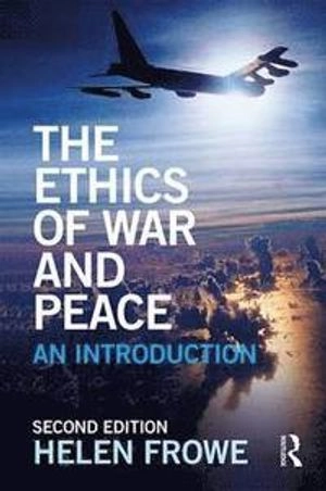 The ethics of war and peace : an introduction; Helen. Frowe; 2016