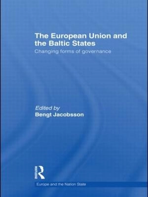 The European Union and the Baltic States : changing forms of governance; Bengt Jacobsson; 2010