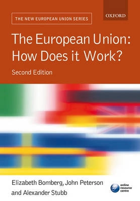 The European Union : how does it work?; Elizabeth E. Bomberg, John Peterson, Alexander C-G. Stubb; 2008