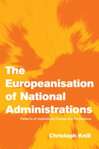 The Europeanisation of national administrations : patterns of institutional change and persistence; Christoph Knill; 2001