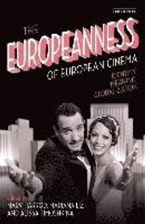 The Europeanness of European cinema : identity, meaning, globalisation; Alissa Timoshkina, Mary Harrod, Mariana Liz; 2014