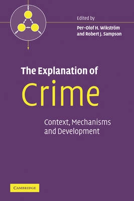 The explanation of crime : context, mechanisms, and development; Per-Olof H. Wikström, Robert J. Sampson; 2006