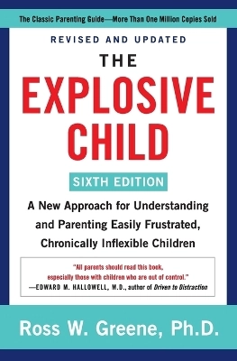 The explosive child : a new approach for understanding and parenting easily frustrated, chronically inflexible children; Ross W. Greene; 2021