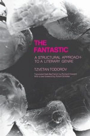 The fantastic : a structural approach to a literary genre; Tzvetan Todorov; 1975