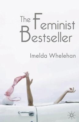 The feminist bestseller : from Sex and the single girl to Sex and the city; Imelda Whelehan; 2005