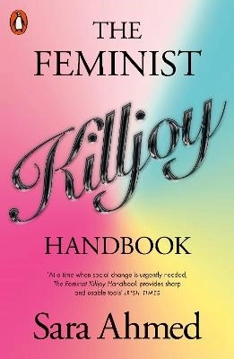 The Feminist Killjoy Handbook; Sara Ahmed; 2024