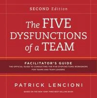 The Five Dysfunctions of a Team: Facilitator's Guide Set; Patrick M. Lencioni; 2012