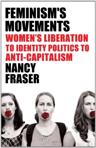 The Fortunes of Feminism; Nancy Fraser; 2013