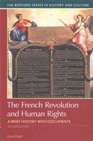 The French Revolution and human rights : a brief history with documents; Lynn Hunt; 2016