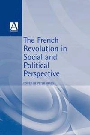 The French Revolution in social and political perspective; Peter Jones; 1996