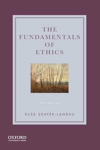 The fundamentals of ethics; Russ Shafer-Landau; 2021