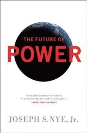 The Future of Power; Joseph Nye; 2011