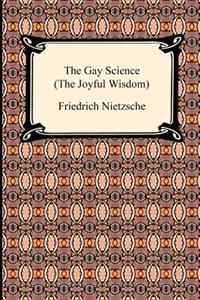 The gay science (the joyful wisdom); Friedrich Nietzsche; 2009