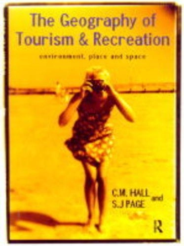 The geography of tourism and recreation : environment, place and space; Colin Michael Hall; 1999