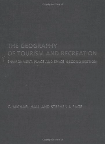 The geography of tourism and recreation : environment, place and space; Colin Michael Hall; 2001