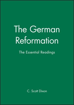 The German Reformation : the essential readings; C. Scott Dixon; 1999