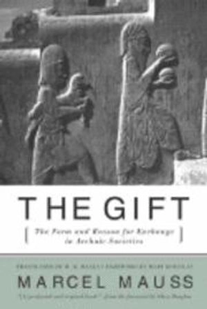 The gift : the form and reason for exchange in archaic societies; Marcel Mauss; 2000