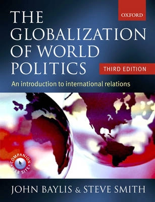 The globalization of world politics : an introduction to international relations; John Baylis, Steve Smith; 2005