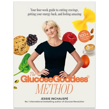 The glucose goddess method : your 4-week guide to cutting cravings, getting your energy back and feeling amazing : with 100+ super easy recipes; Jessie Inchauspé; 2023