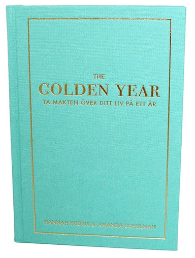 The golden year : ta makten över ditt liv på ett år; Amanda Schulman, Hannah Widell; 2014