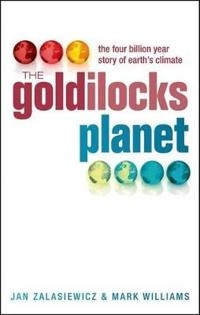 The Goldilocks Planet; Zalasiewicz Jan, Mark Williams; 2012