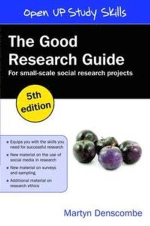 The Good Research Guide: For Small-Scale Social Research Projects; Martyn Denscombe; 2014