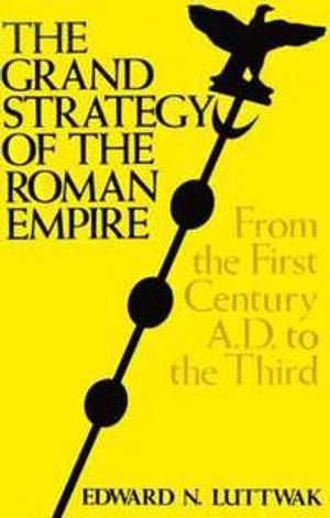 The Grand Strategy of the Roman Empire; Luttwak Edward N.; 1976