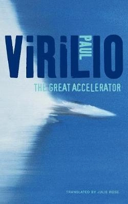 The Great Accelerator; Paul Virilio; 2012