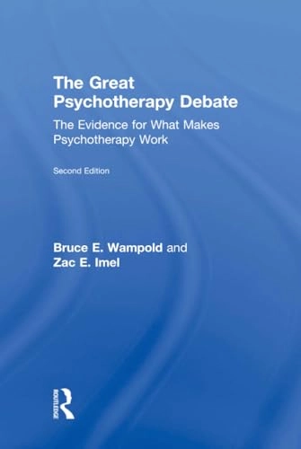 The Great Psychotherapy Debate; Bruce E Wampold, Zac E Imel; 2015