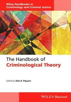 The Handbook of Criminological Theory; Alex R. Piquero; 2015