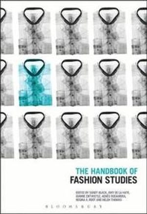 The Handbook of Fashion Studies; Professor Sandy Black, Professor Amy De La Haye, Dr Joanne Entwistle, Dr Regina Root, Dr Agnes Rocamora; 2017