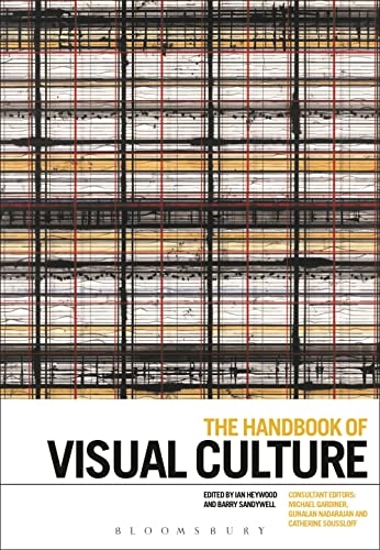 The handbook of visual culture; Gunalan Nadarajan, Ian Heywood, Barry Sandywell, Michael Gardiner, Catherine M. Soussloff; 2017