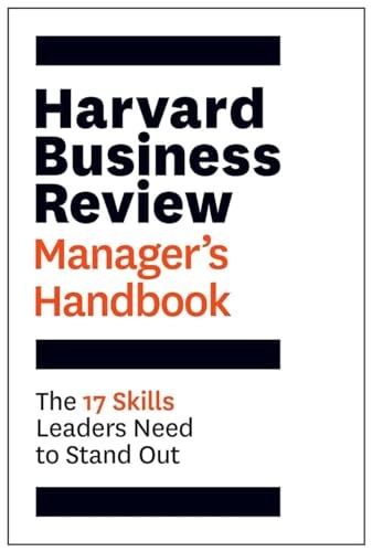 The Harvard Business Review manager's handbook : the 17 skills leaders need to stand out; Harvard Business Review Press.; 2017