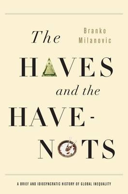 The Haves and the Have-Nots; Branko Milanovic; 2010