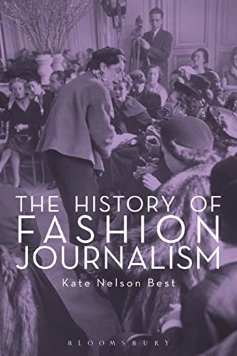 The History of Fashion Journalism; Nelson Best Kat; 2017