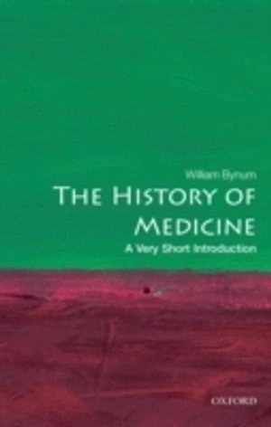 The History of Medicine : A Very Short Introduction; Bynum; 2008