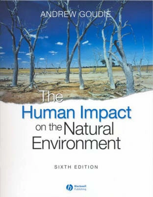 The Human Impact on the Natural Environment: Past, Present, and Future, 6th; Andrew S. Goudie; 2005