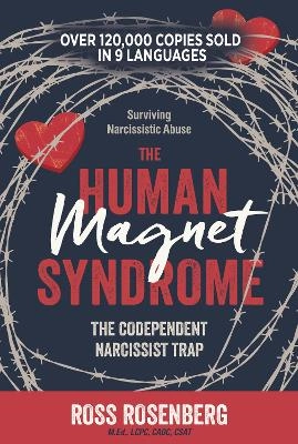 The human magnet syndrome : the codependent narcissist trap; Ross Rosenberg; 2019